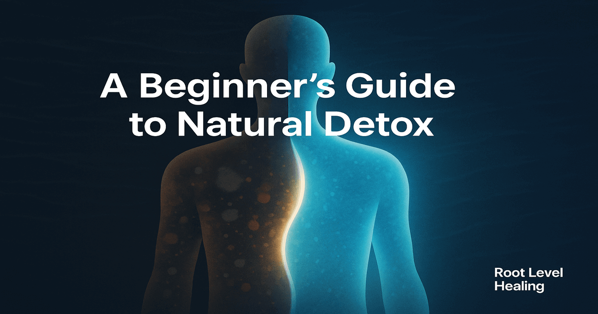 A Beginner's Guide to Natural Detox.